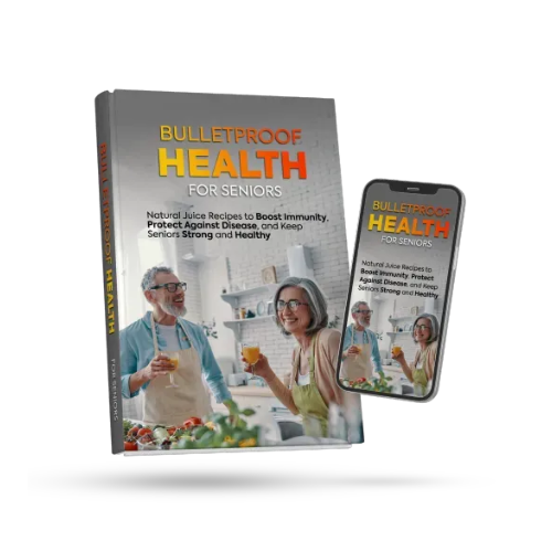 BULLETPROOF HEALTH FOR SENIORS Bonus - Natural Juice Recipes for Immunity